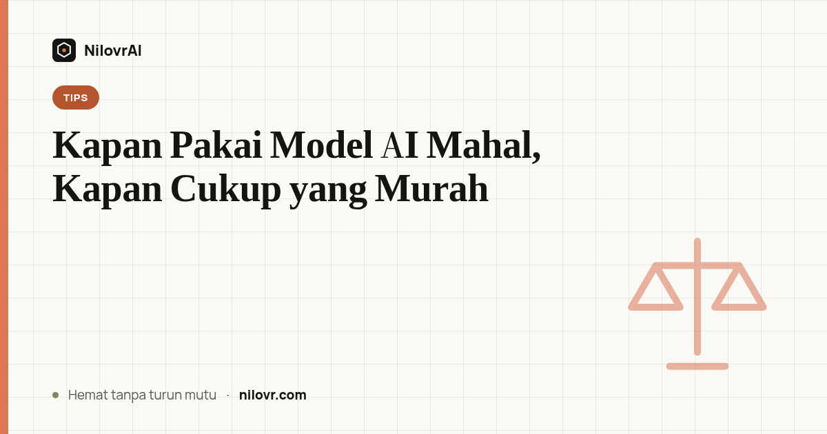 Kapan Pakai Model AI Mahal, Kapan Cukup yang Murah